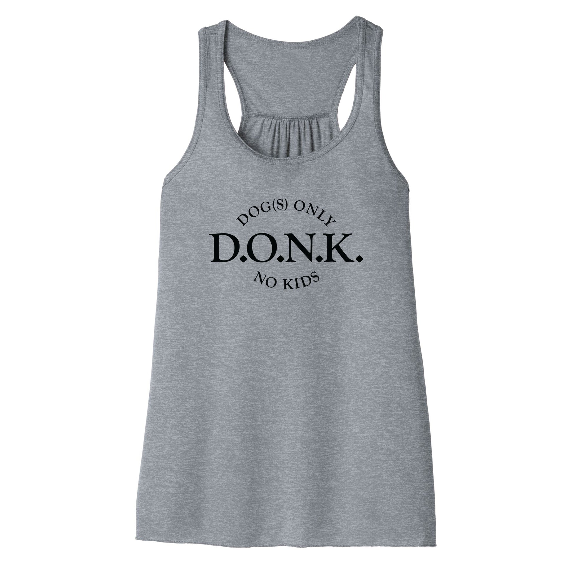 Funny grey women's tank top text that says Dog(s) only No kids - DONK