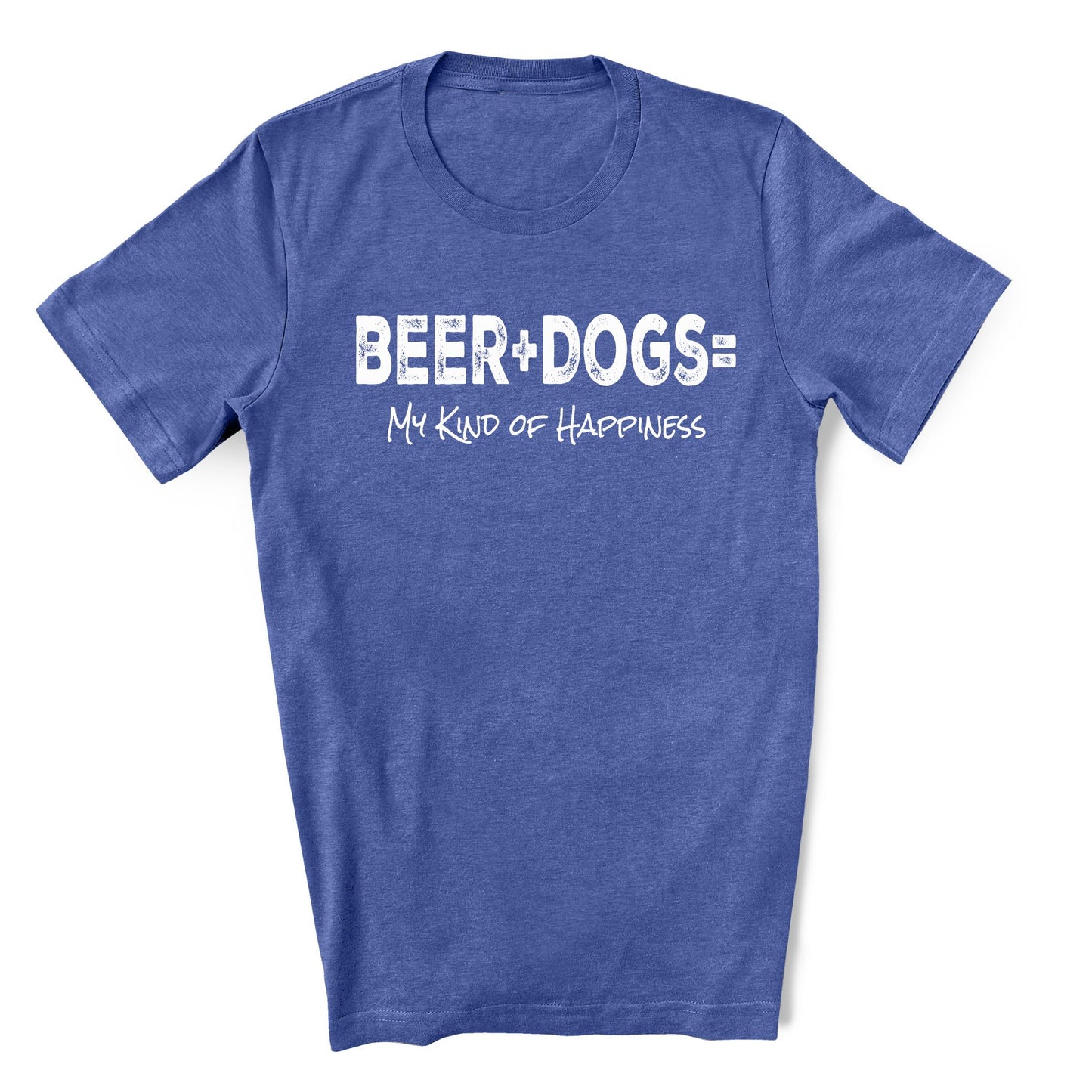 Blue shirt with distressed white text that says "Beer + Dogs =  My Kind of Happiness"