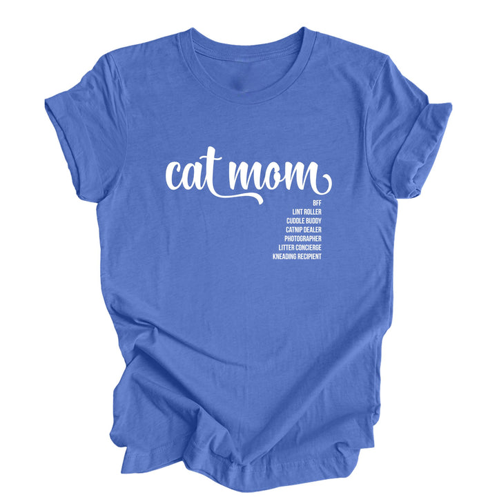 Columbia blue shirt with White Text "Cat Mom", Bff, Cuddle Buddy, Catnip Dealer, Photographer, Litter Concierge and Kneading Recipient.