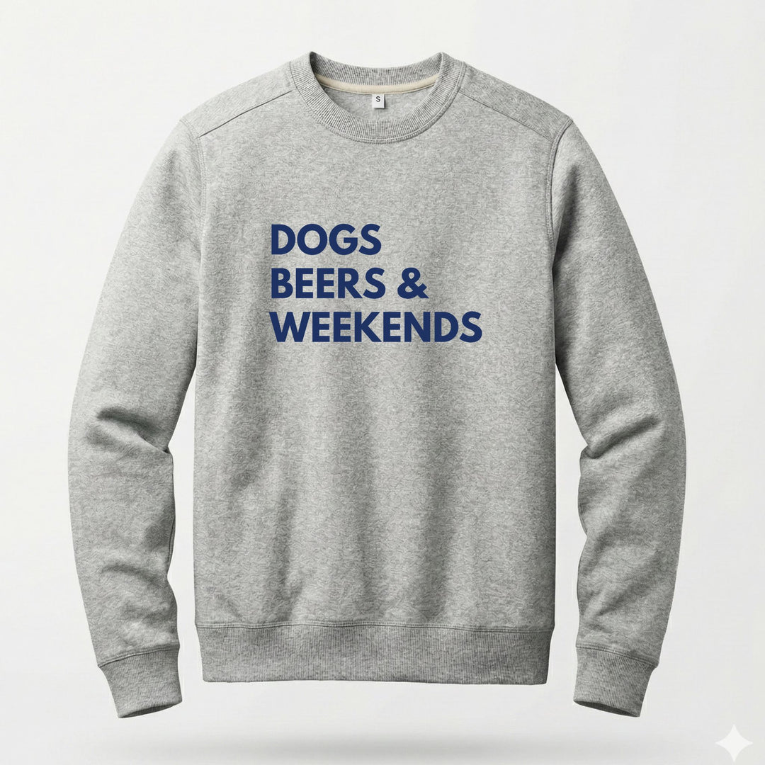 Dogs Beers Weekends | Sweatshirt