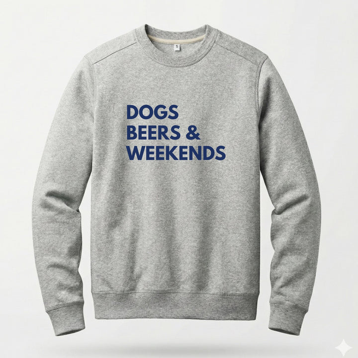 Dogs Beers Weekends | Sweatshirt