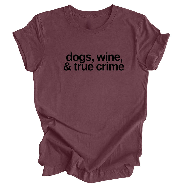 Dogs, Wine & True Crime Text Shirt