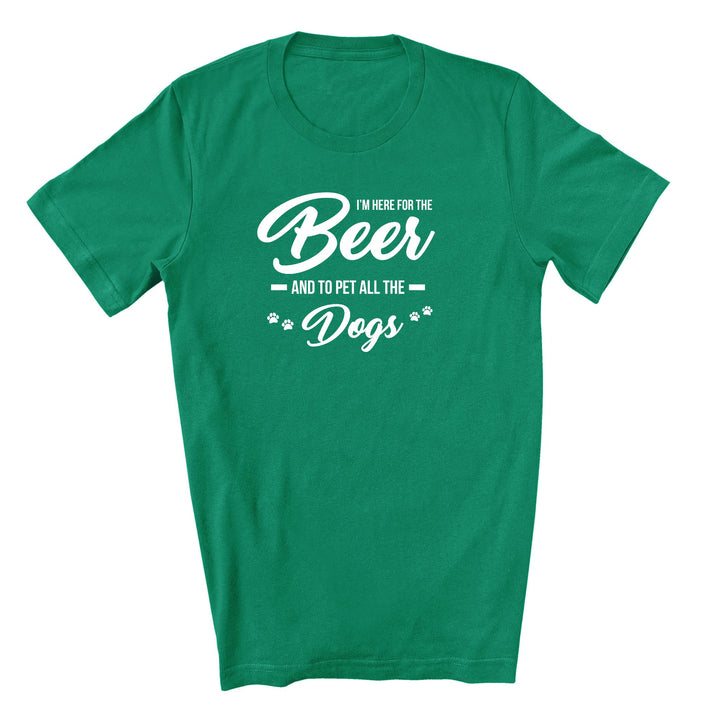 Here For the Beer and To Pet All The Dogs | St. Patrick's Day T-shirt