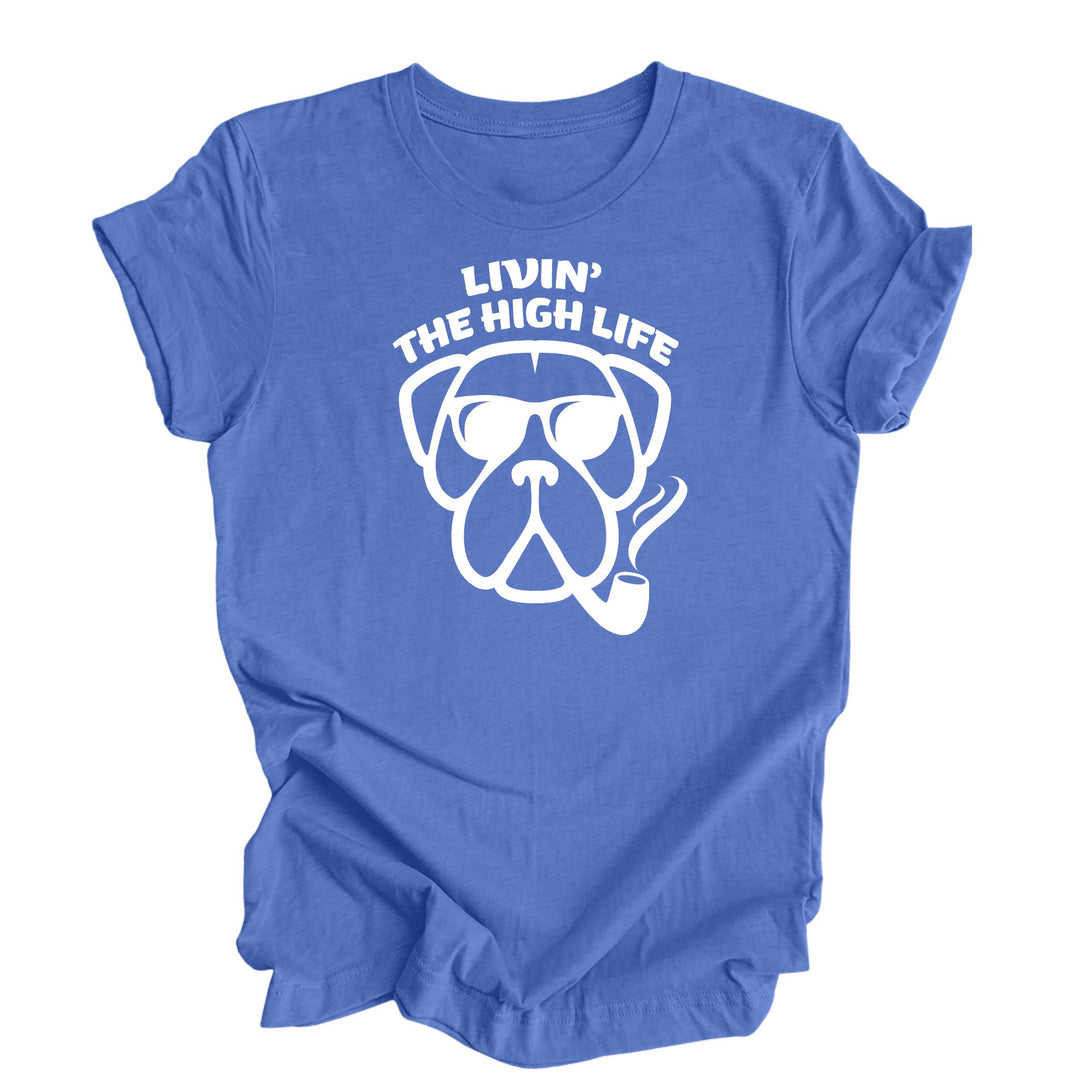 Livin The High Life - Unisex Graphic Tee