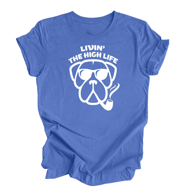 Livin The High Life - Unisex Graphic Tee