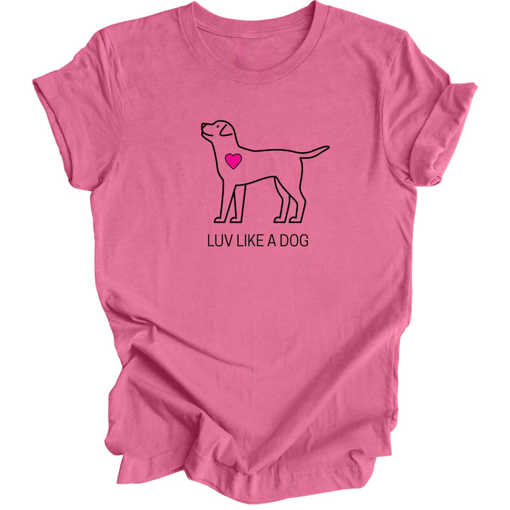 Luv Like A Dog - T-shirt for Dog People