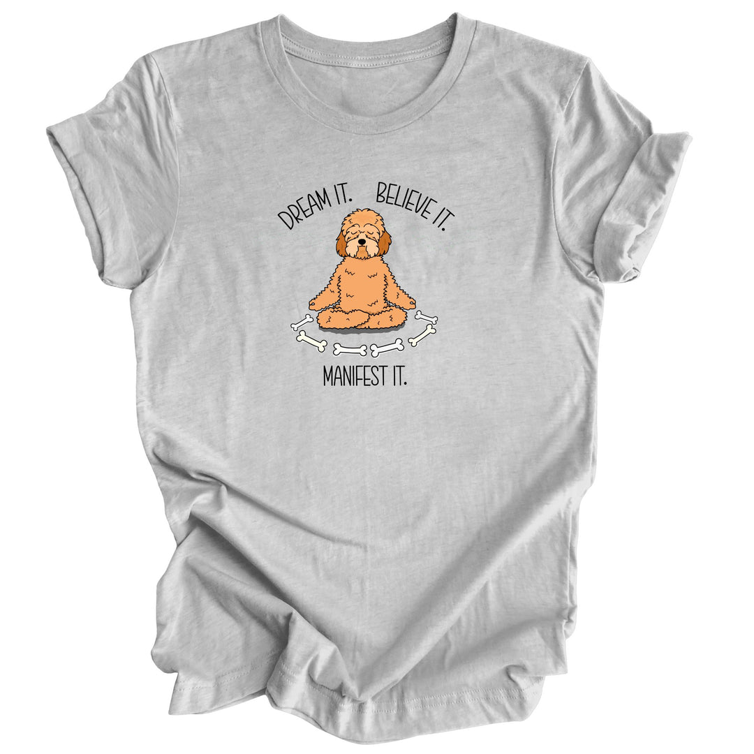 DREAM IT. BELIEVE IT. MANIFEST IT.