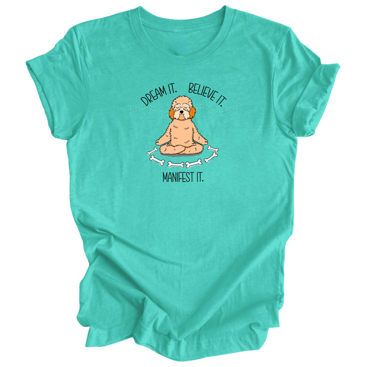 DREAM IT. BELIEVE IT. MANIFEST IT.