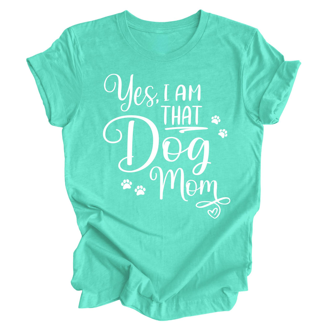 Yes, I Am That Dog Mom - Luv the Paw