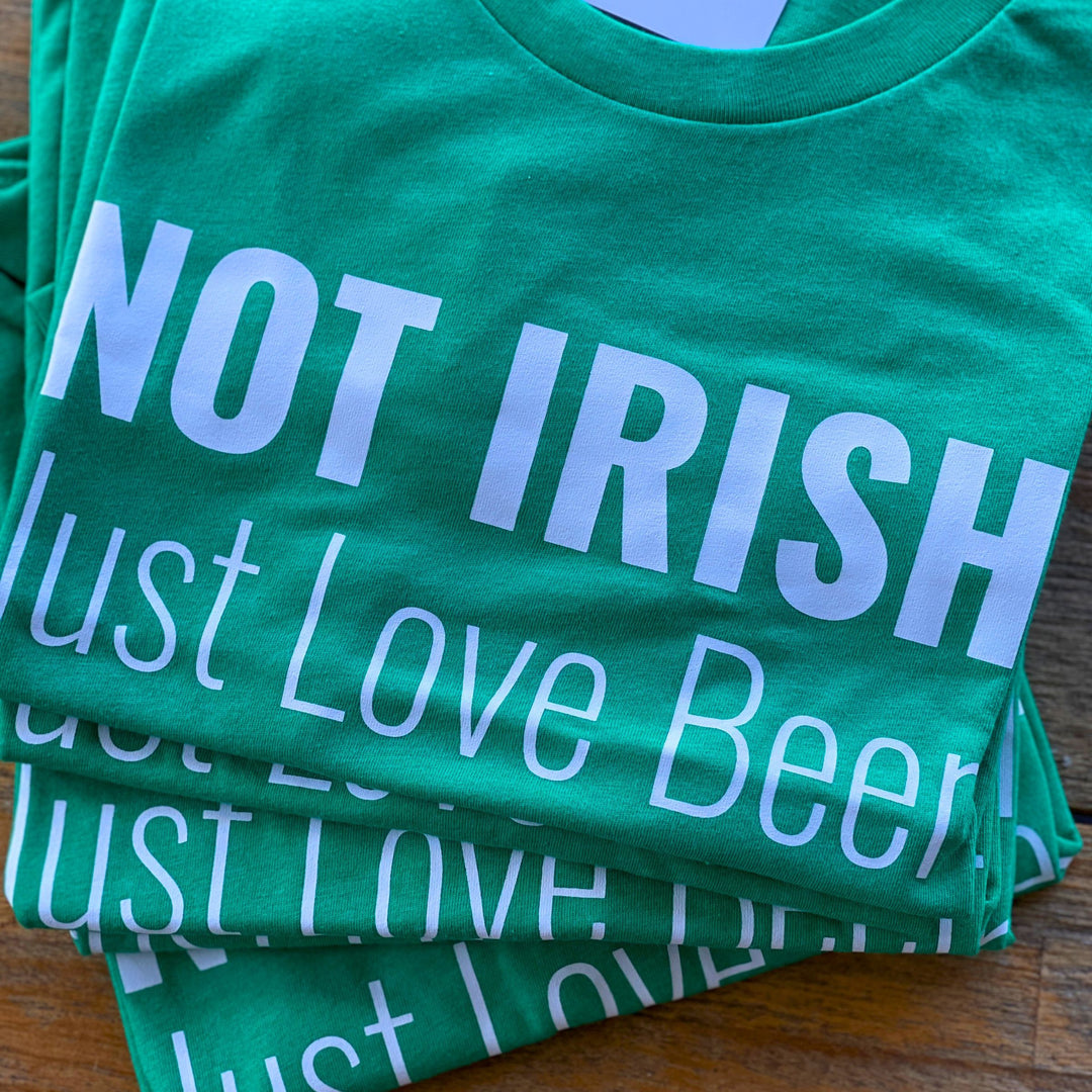 Not Irish, Just Love Beer | St. Patrick's Day T-shirt