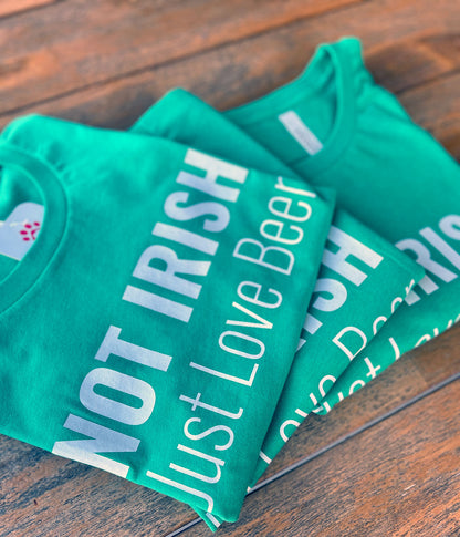 Not Irish, Just Love Beer | St. Patrick's Day T-shirt