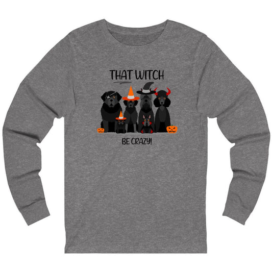 That Witch Be Crazy - Long Sleeve Halloween Tee